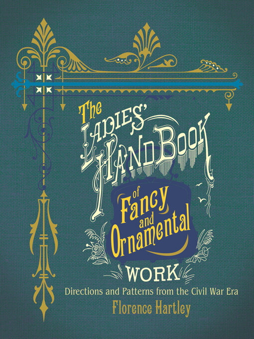 Title details for The Ladies' Hand Book of Fancy and Ornamental Work by Florence Hartley - Available